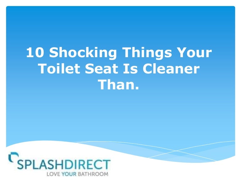 10 shocking things your toilet seat is cleaner than.