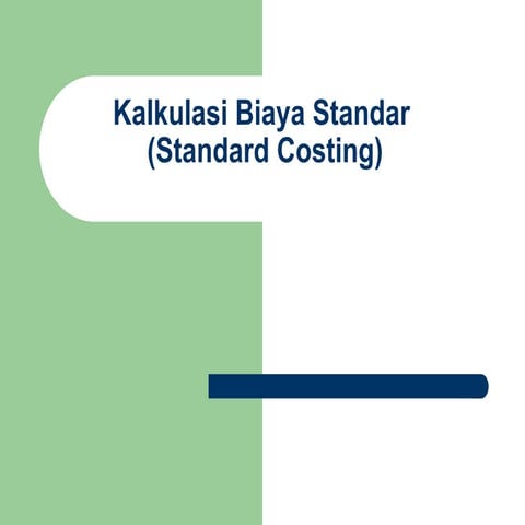 Kalkulasi Biaya Standar Standard Costing Ppt