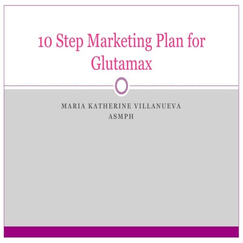 10stepmarketingplanforglutamaxvillanueva 110119091150-phpapp01 (1)