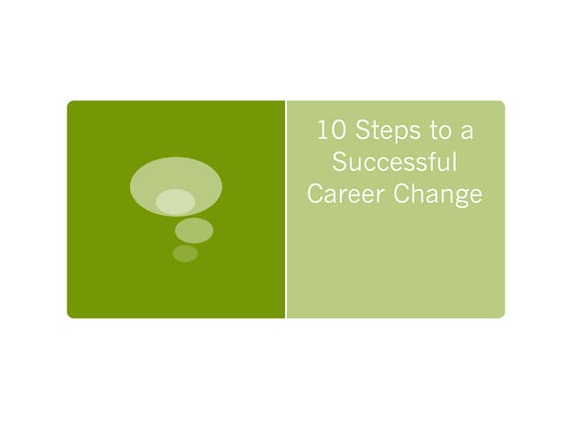 10 Steps To A Successful Career Change Ppt 10 Steps To A Successful Career Change Ppt
