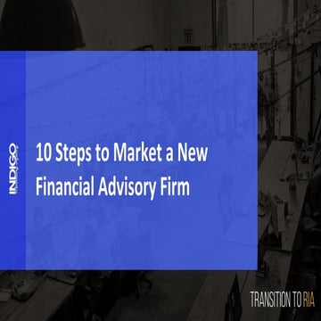 10 Steps to Marketing Your New Advisory Firm or RIA