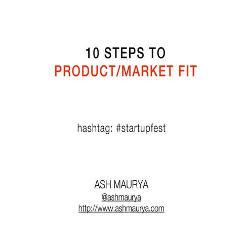 10 steps to product market fit - Ash Maurya