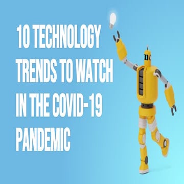 10 technology trends to watch in the COVID- 19 pandemic