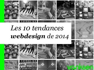 Les 10 Tendances Webdesign de 2014 by Vanksen