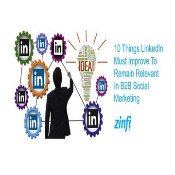 10 Things LinkedIn Must Improve To Remain Relevant In B2B Social Marketing
