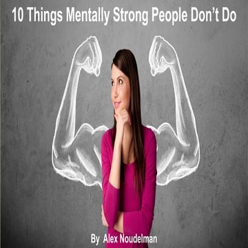 10 Things Mentally Strong People Don't Do