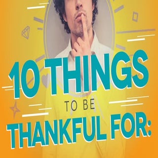 10 Things To Be Thankful For by: @e...