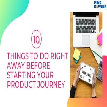 10 Things To Do Right Away Before Starting Your Product Journey | PPT