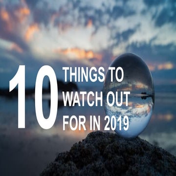 10 things to watch out for 2019