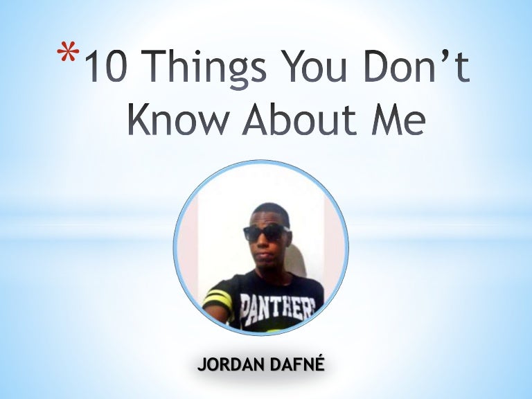10 Things You Don T Know About Me 10 Things You Don T Know About Me