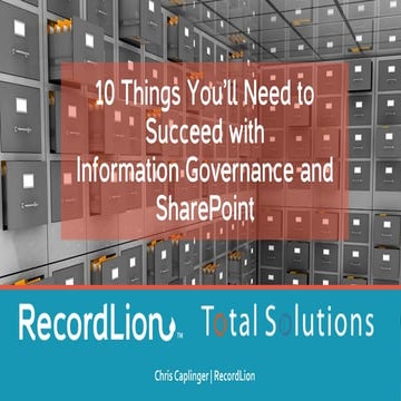 10 Things You'll Need to Succeed with Information Governance and SharePoint