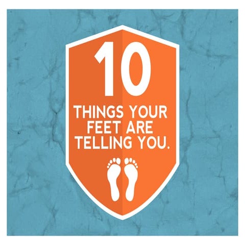Ten Things Your Feet May Be Telling You