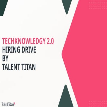 Techknowledgy 2.0 hiring drive by Talent Titan | PPTX