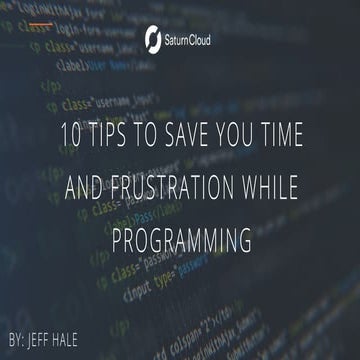 10 tips to save you time and frustration while programming