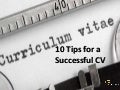 10 Tips for a Successful CV