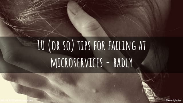 10 Tipps für ein absolutes Microservice-Desaster