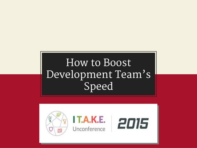 Boost your development speed - ITAKE Unconference
