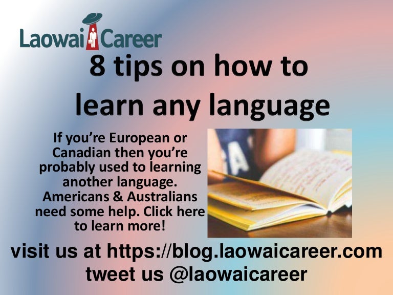8 Tips On How To Learn Any Language 8 Tips On How To Learn Any Language