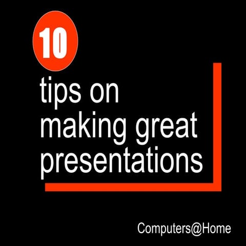 10 tips on making stunning presentations