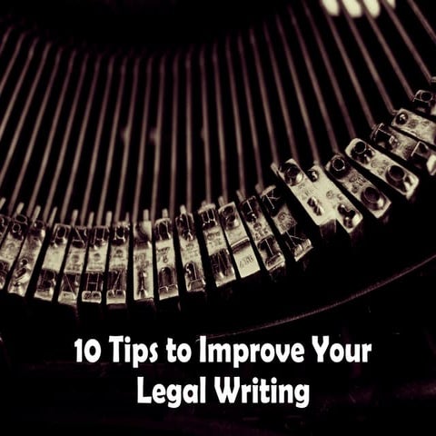 10 Tips to Improve Your Legal Writing
