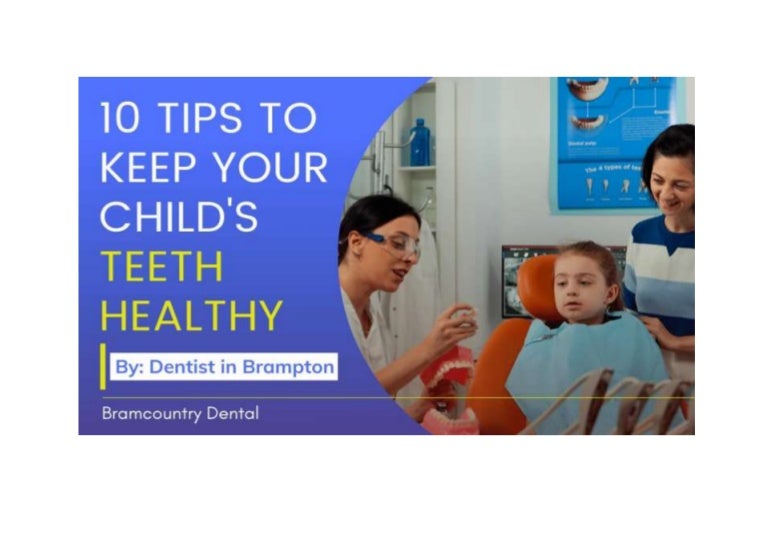 10 Tips to Keep Your Child's Teeth Healthy by Dentist in Brampton 3 10tipstokeepyourchildsteethhealthybydentistinbrampton 210929103848 thumbnail 4