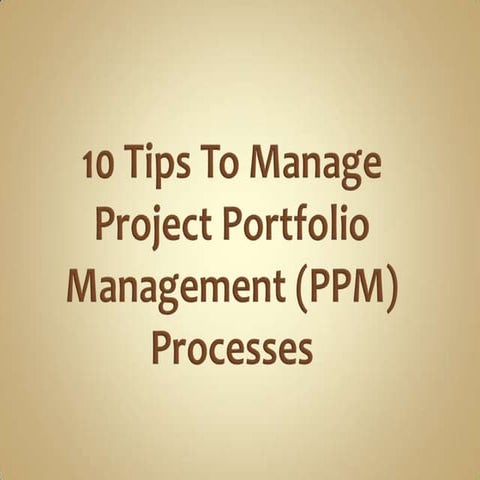10 tips to manage project portfolio management (ppm) processes