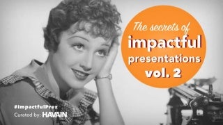 The Secret to Impactful Presentations
