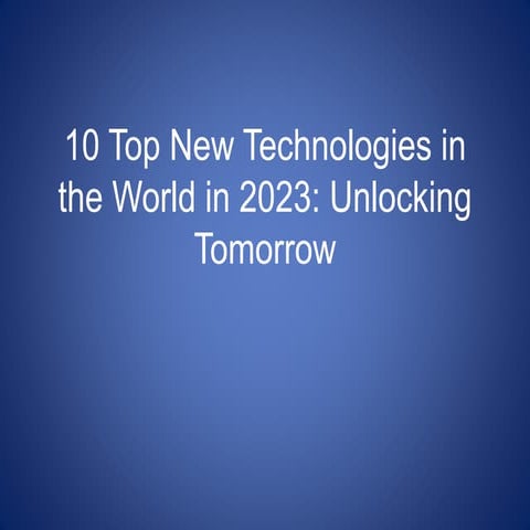 10 Top New Technologies in the World in 2023