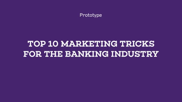 Top 10 Marketing Tricks for the Banking Industry