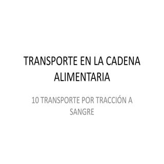 10 Transporte por  tracción a sangre