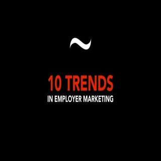 10 trends in employer marketing