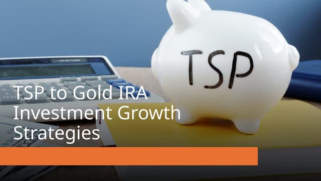 10 TSP To Gold IRA Investment Growth Strategies | PPT