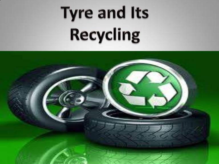 TYRE RECYCLING AND ITS BENEFITS
