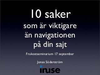 10 saker som är viktigare än navigationen på din sajt