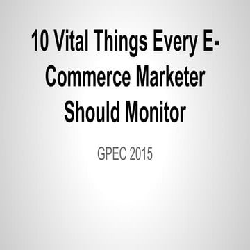 10 vital things any e commerce marketer should monitor