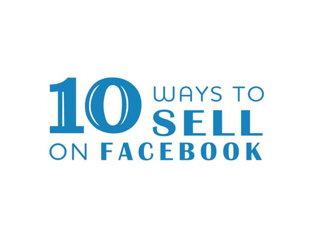 10 Ways to Sell on Facebook