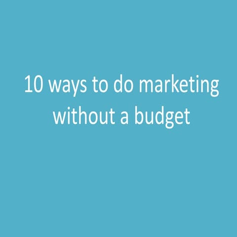 10 ways to do marketing without a budget (Wize) 