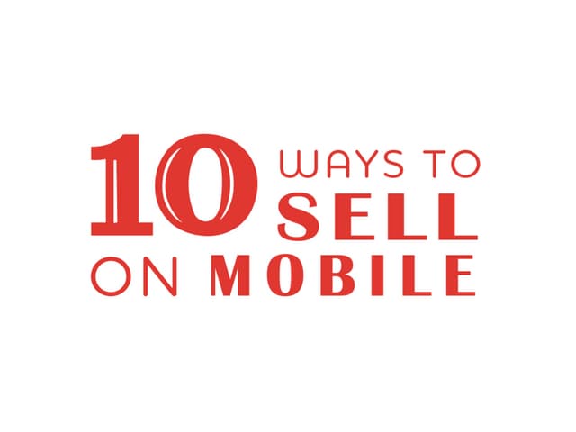 10 Ways to Sell on Mobile