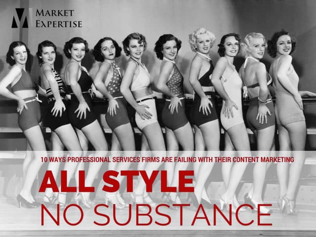 All Style, No Substance. 10 ways professional services firms are failing with...