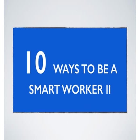 10 ways to be a smart worker 2