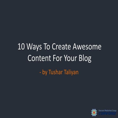 10 Ways to Create Awesome Content for your Blog