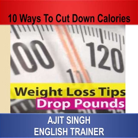 10 ways to cut down calories PPT