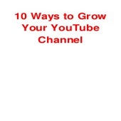 10 ways to grow your you tube channel