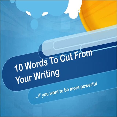 10 words to cut from your writing