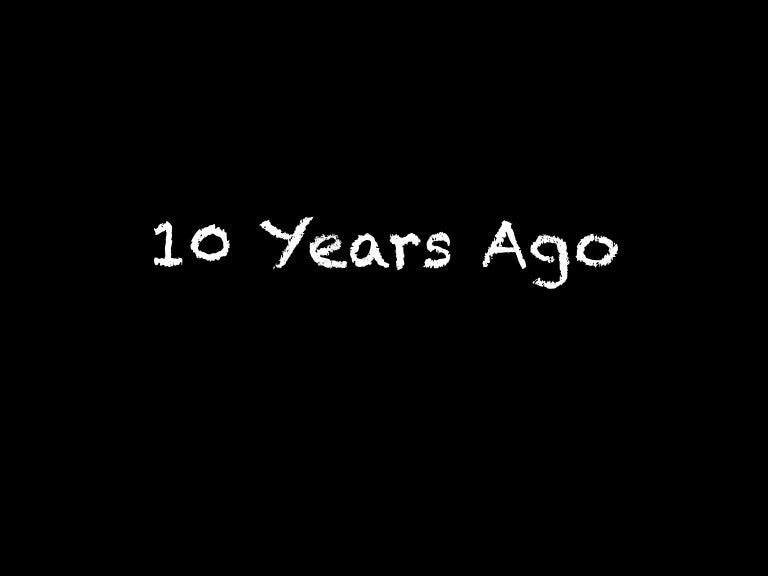 10 Years Ago