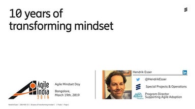 10 years of transforming mindset by Hendrik Esser at #AgileIndia2019