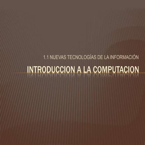 1.1 Nuevas Tecnologias de la Informacion.