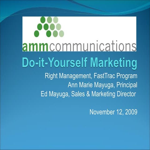 11.12.09 Do It Yourself Marketing   A Right Management Fast Trac Presentation