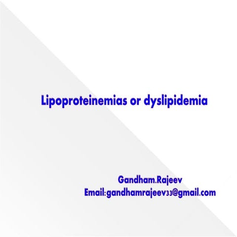 LIPOPROTEINEMIAS OR DYSLIPIDEMIA