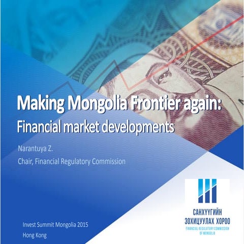 11.16-17.2015, PRESENTATION, Making Mongolia a frontier again - financial mar...